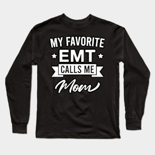 My Favorite EMT Calls Me Mom Long Sleeve T-Shirt